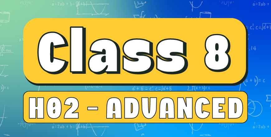 Class 8 – Advanced H02 – LMS | Mr Salama's Math