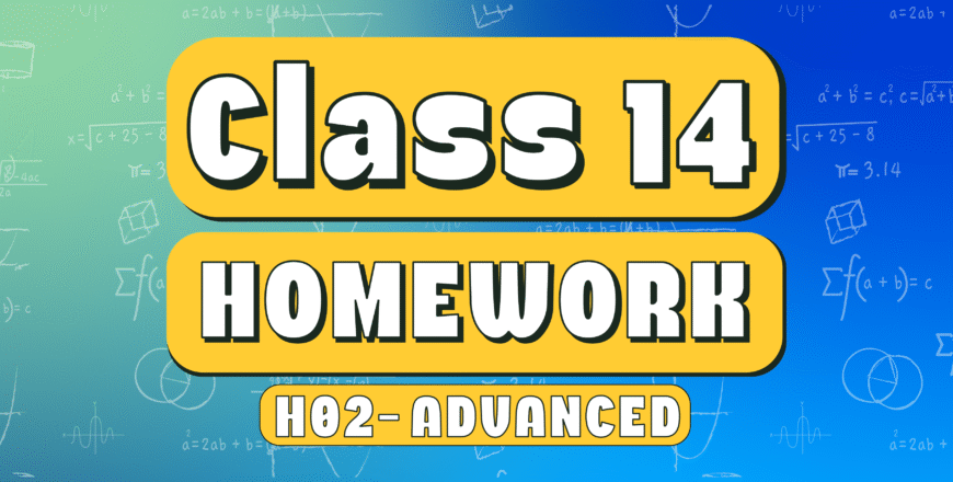 Class 14 – Homework – Advanced H02 – LMS | Mr Salama's Math